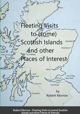 Robert Morrow - Fleeting Visits to (some) Scottish Islands and other Places of Interest, Häftad