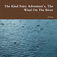 bokomslag The Kind Fairy Adventure`s, The Wind On The River