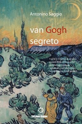 Van Gogh Segreto. Il Motivo E Le Ragioni 1