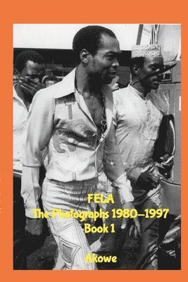 Fela The Photographs 1980-1997 Book 1 1
