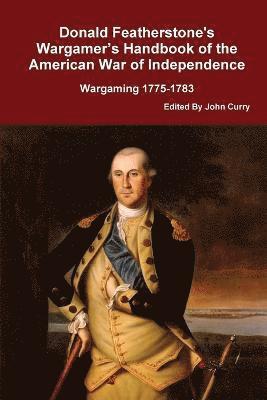 bokomslag Donald Featherstone's Wargamer's Handbook of the American War of Independence Wargaming 1775-1783