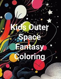 bokomslag Kids Outer Space Fantasy Colouring Book