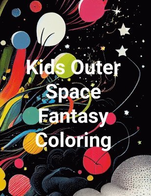 Kids Outer Space Fantasy Colouring Book 1