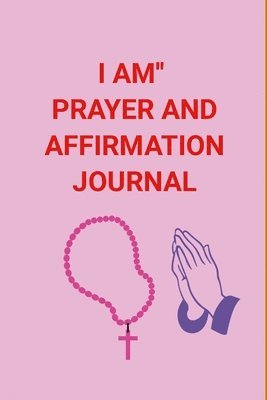 bokomslag I Am'' Prayer and Affirmation Journal