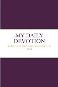 bokomslag My Daily Devotion: Feed Your Soul with the Word of God