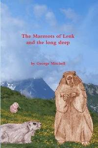 bokomslag The Marmots of Lenk and the Long Sleep