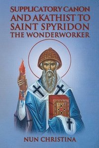 bokomslag Supplicatory Canon and Akathist to Saint Spyridon the Wonderworker