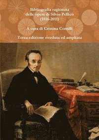 bokomslag Bibliografia Ragionata Delle Opere Di Silvio Pellico (1816-2010)