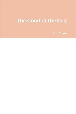 Tom Cooke - Good of the City, Häftad