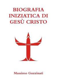 bokomslag Biografia Iniziatica Di Gesu Cristo