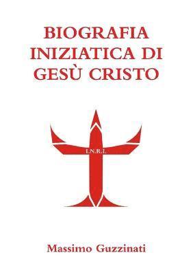 bokomslag Biografia Iniziatica Di Gesu Cristo