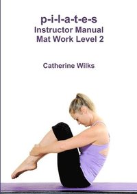 bokomslag p-i-l-a-t-e-s Instructor Manual Mat Work Level 2