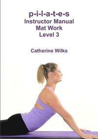 bokomslag p-i-l-a-t-e-s Instructor Manual Mat Work Level 3