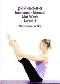 bokomslag p-i-l-a-t-e-s Instructor Manual Mat Work Level 4