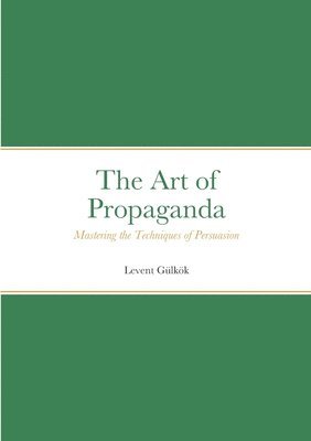 bokomslag The Art of Propaganda