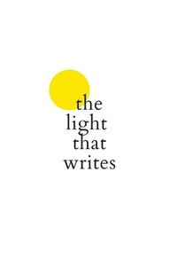 bokomslag The Light That Writes