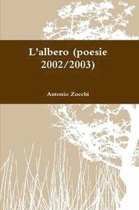 bokomslag L'albero (poesie 2002/2003)