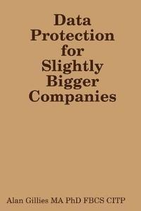 bokomslag Data Protection for Slightly Bigger Companies