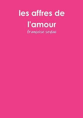 bokomslag Les Affres De L'Amour