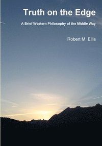 bokomslag Truth on the Edge: A Brief Western Philosophy of the Middle Way