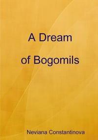 bokomslag A Dream of Bogomils