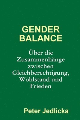 bokomslag Gender Balance. Uber Die Zusammenhange Zwischen Gleichberechtigung, Wohlstand Und Frieden