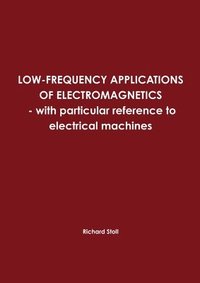 bokomslag LOW-FREQUENCY APPLICATIONS OF ELECTROMAGNETICS - with Particular Reference to Electrical Machines