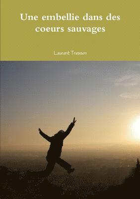 Une Embellie Dans Des Coeurs Sauvages