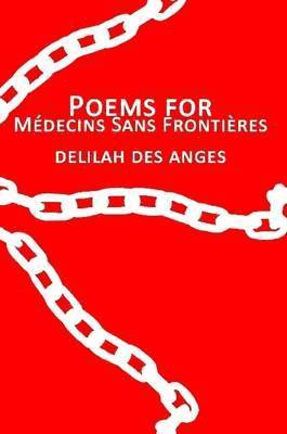 Delilah Des Anges - Poems for Medecins Sans Frontieres, Häftad