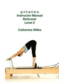 bokomslag p-i-l-a-t-e-s Instructor Manual Reformer Level 2