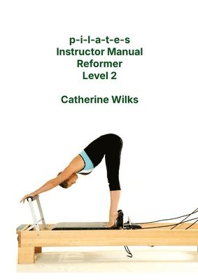 bokomslag p-i-l-a-t-e-s Instructor Manual Reformer Level 2