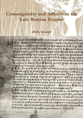 Consanguinity and Affinity in the Late Roman Empire 1