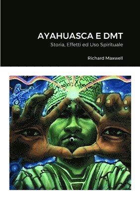 Richard Maxwell - Ayahuasca e DMT, Häftad