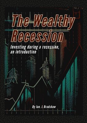 Ian Bradshaw - Wealthy Recession (Print), Häftad