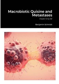 bokomslag Macrobiotic Quisine and Metastases
