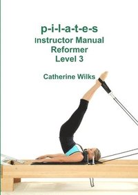 bokomslag p-i-l-a-t-e-s Instructor Manual Reformer Level 3