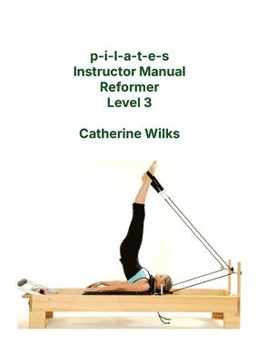 bokomslag p-i-l-a-t-e-s Instructor Manual Reformer Level 3