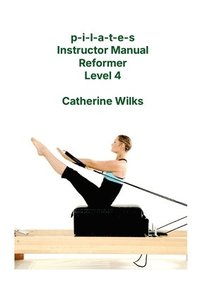 bokomslag p-i-l-a-t-e-s Instructor Manual Reformer Level 4