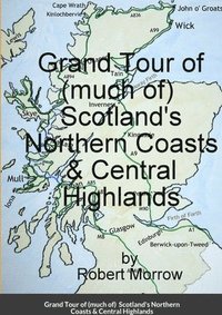 bokomslag Grand Tour of (much of) Scotland's Northern Coasts & Central Highlands