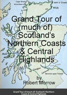 bokomslag Grand Tour of (much of) Scotland's Northern Coasts & Central Highlands