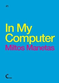 bokomslag In My Computer - Miltos Manetas