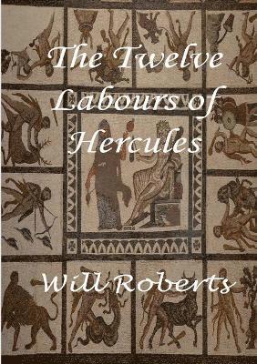 Will Roberts - Twelve Labours of Hercules, Häftad
