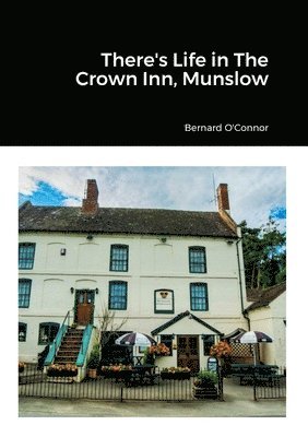 bokomslag There's Life in The Crown Inn, Munslow