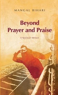 bokomslag Beyond Prayer and Praise