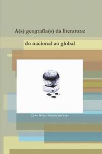 bokomslag A(s) Geografia(s) Da Literatura: Do Nacional Ao Global
