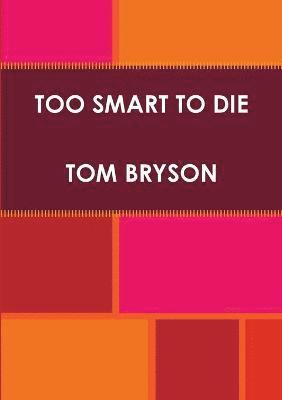 Too Smart to Die 1