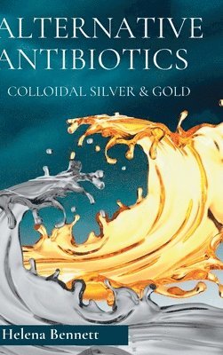 Natural Antibiotics - Colloidal Siver and Gold 1