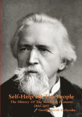 bokomslag Self-Help By The People The History of the Rochdale Pioneers 1844-1892