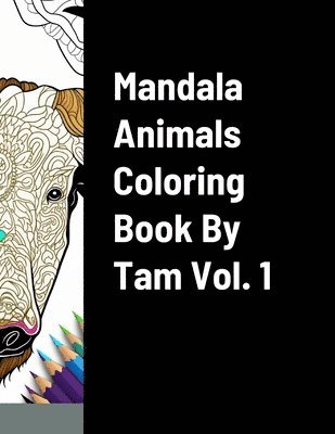 bokomslag Mandala Animals Coloring Book By Tam Vol. 1