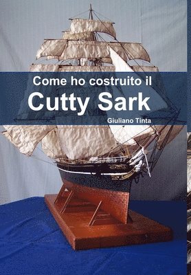 bokomslag Come Ho Costruito Il Cutty Sark